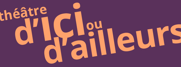 La Compagnie Théâtre d'ici ou d'ailleurs